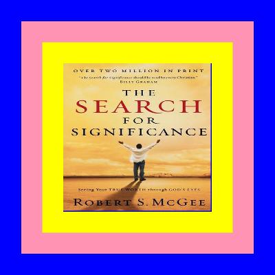 READ/DOWNLOAD@] The Search For Significance: Seeing Your True Worth Through God's Eyes PDF..!! [Read]