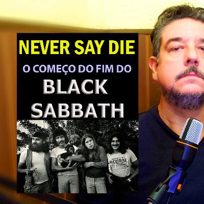 Never Say Die, o começo do fim do Black Sabbath