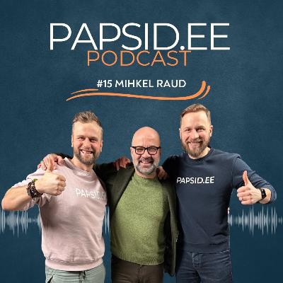 #15 – Mihkel Raud: Kolm lahutatud abielu, kolm õppetundi ja tõde isaks olemisest