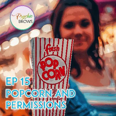 Popcorn and Permissions - This is what happens when a psychic no-no slips from your lips.
