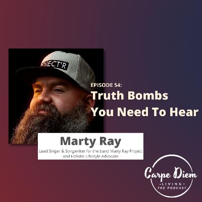 CDL54: Truth Bombs You Need To Hear with Marty Ray Project