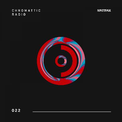 Chromattic Radio 022 Chromattic Radio 022