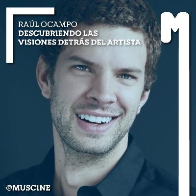 Ep 69: Raúl Ocampo, descubriendo las visiones detrás del artista
