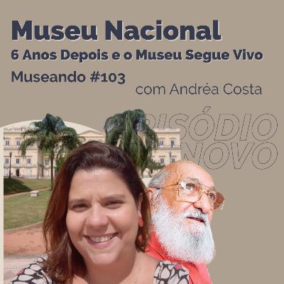 Museando #103: Museu Nacional, 6 Anos Depois e o Museu Segue Vivo - feat. Andréa Costa Museando #103: Museu Nacional, 6 Anos Depois e o Museu Segue Vivo - feat. Andréa Costa