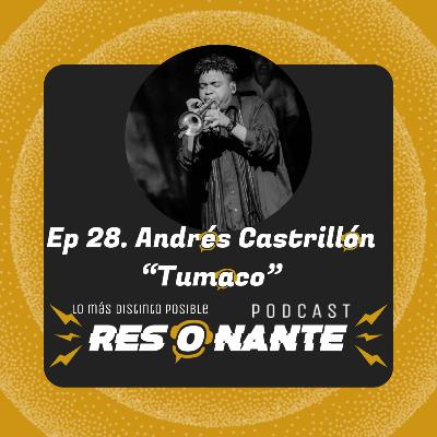 Ep27. Andrés Castrillón "Tumaco": Lo más distinto posible Ep27. Andrés Castrillón "Tumaco": Lo más distinto posible