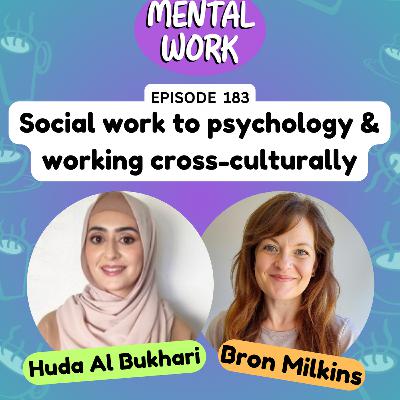 Listener Story: Social work to clinical psychology & working cross-culturally (with Huda Al Bukhari)