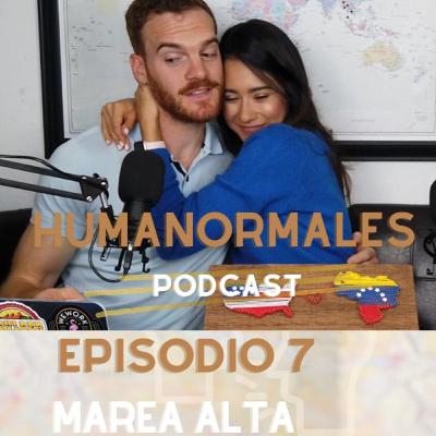 Marea Alta | EP7 HumaNormales