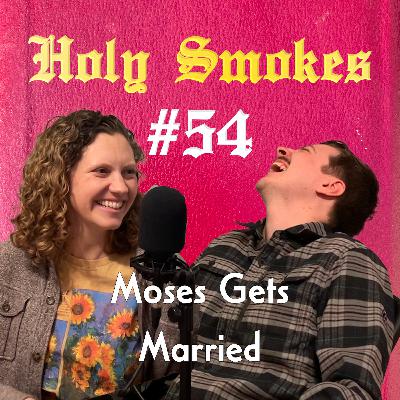 Moses Gets Married (with Laurel Krabacher) | HSSB #54