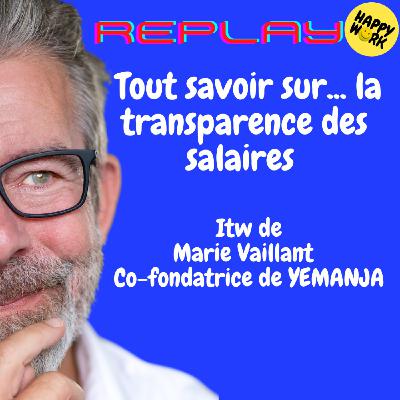 REPLAY-Tout savoir sur... la transparence des salaires - Interview de Marie Vaillant - Co-fondatrice de YEMANJA