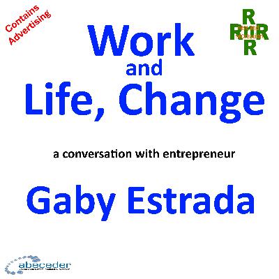 Work and Life, Change – a conversation with Gaby Estrada