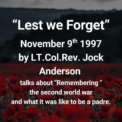 🌺“Lest we Forget” (09/11/1997) by The LT. Col. Rev. Jock Anderson