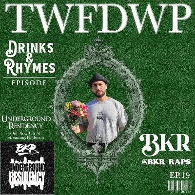 Ep.19 BKR (The Baker Man) - The "Drinks & Rhymes" episode