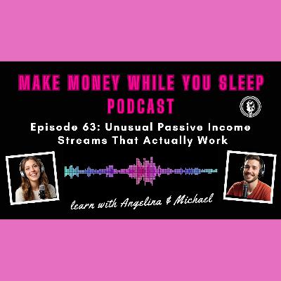Episode 63: Unusual Passive Income Streams That Actually Work