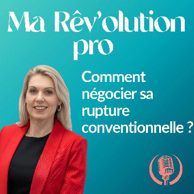 Rupture conventionnelle : comment la demander et la négocier ? (Rediffusion) Rupture conventionnelle : comment la demander et la négocier ? (Rediffusion)