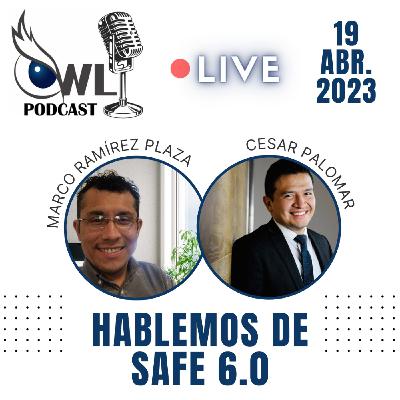 EP. 36 - Hablemos de SAFe 6.0 - Entrevista con Cesar Palomar