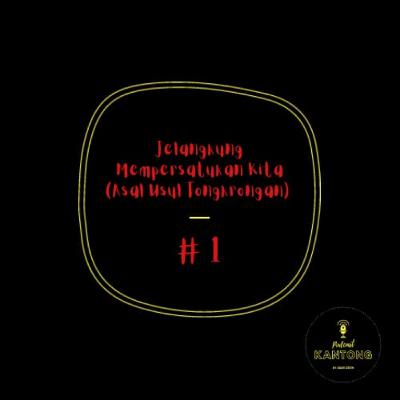 #1 - Jelangkung Mempersatukan Kita (Asal Usul Tongkrongan)