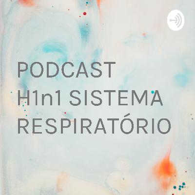 PODCAST SISTEMA RESPIRATÓRIO, Influenza H1n1