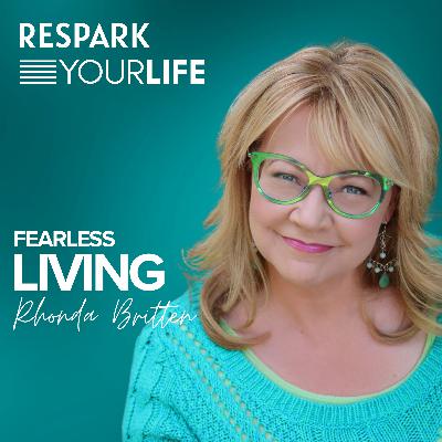 EP330: Rhonda Britten - Fearless Living