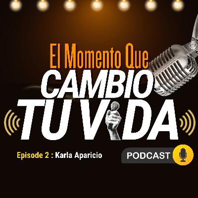 EL MOMENTO QUE CAMBIO TU VIDA - KARLA APARICIO EL MOMENTO QUE CAMBIO TU VIDA - KARLA APARICIO