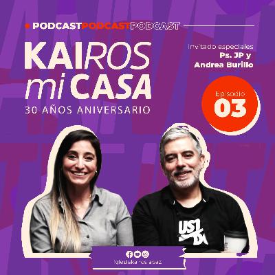 Kairos Mi Casa - EP 03 || Inicio De La Alabanza Y Los Jóvenes En Kairos - Invitados Especiales - JP y Andrea Burillo