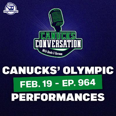 Feb. 19: We're back! Canucks' Olympic performances, Canada's outlook, and more  (ep. 964)