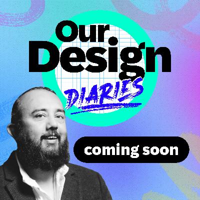 Our Design Diaries Trailer