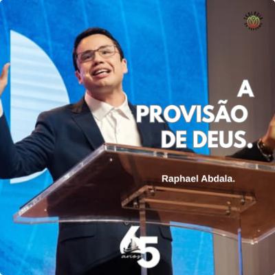 A PROVISÃO DE DEUS - Raphael Abdala.
