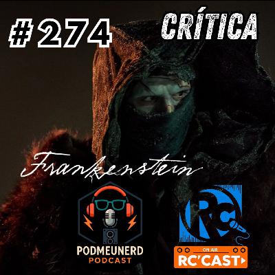 #274 - FRANKESTEIN DO DEL TORO - Crítica - Feat. RCCast, Dropes Reviews e Nerdi_40 #274 - FRANKESTEIN DO DEL TORO - Crítica - Feat. RCCast, Dropes Reviews e Nerdi_40