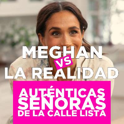 Meghan Markle vs. la Realidad