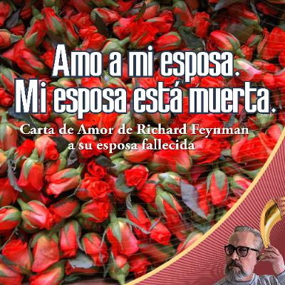 Amo a mi esposa. Mi esposa está muerta. - Carta de Amor de Richard Feynman a su esposa fallecida