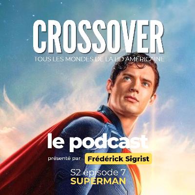 Crossover S2E7 : Spécial Superman ft. Tom TAYLOR et James Gunn