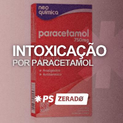 Intoxicação por Paracetamol: Como Prescrever a Acetilcisteína Sem Errar Intoxicação por Paracetamol: Como Prescrever a Acetilcisteína Sem Errar