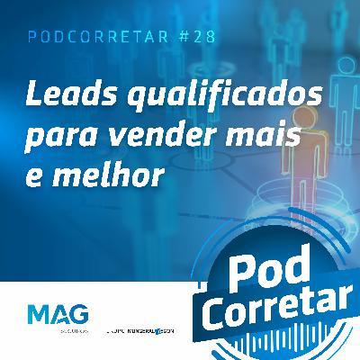 #28 - Leads qualificados para vender mais e melhor