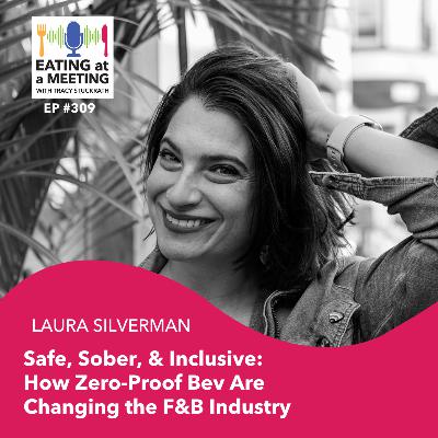 309: Safe, Sober, & Inclusive: How Zero-Proof Bev Are Changing the F&B Industry
