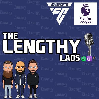 The Lengthy Lads Podcast Episode 2