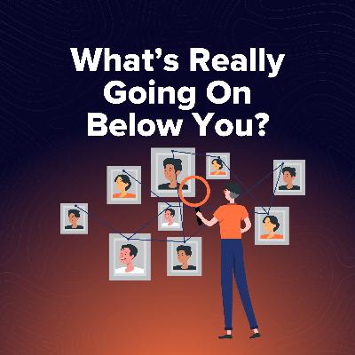 How To See What’s REALLY Happening Below You