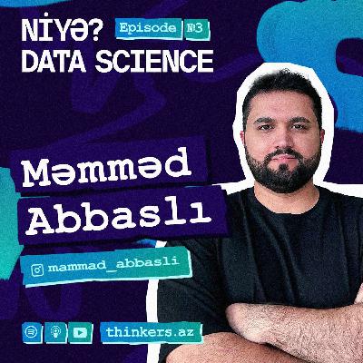 Niyə Data Science? | Məmməd Abbaslı | eps-03