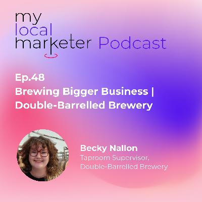 Ep.48 Becky Nallon | Brewing Bigger Business: Double-Barrelled Brewery