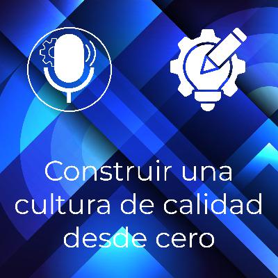 Construir una cultura de calidad desde cero