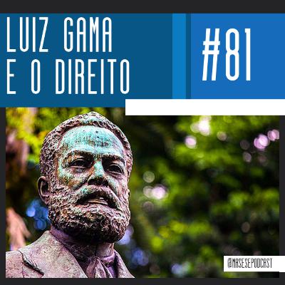 #81 - Luiz Gama e o Direito (com Bruno Lima) #81 - Luiz Gama e o Direito (com Bruno Lima)