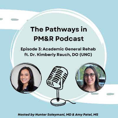 3. Academic General Rehab ft. Dr. Kimberly Rauch, DO (UNC) 3. Academic General Rehab ft. Dr. Kimberly Rauch, DO (UNC)