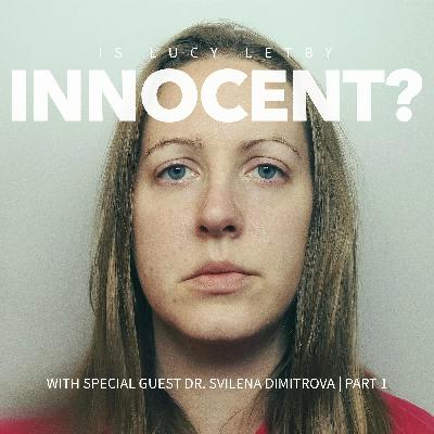 Is Lucy Letby Innocent? Dr Svilena Dimitrova Explains the Evidence | Part 1