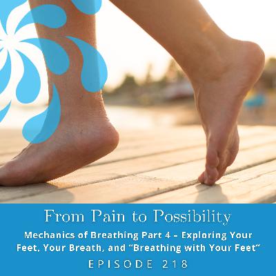 Mechanics of Breathing Part 4 – Exploring Your Feet, Your Breath, and “Breathing with Your Feet” | Ep #218