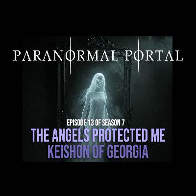 S7EP13 - The Angels Protected Me - Keishon of Georgia