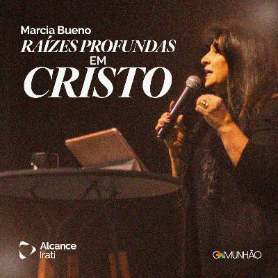 Raízes Profundas em Cristo - Marcia Bueno Raízes Profundas em Cristo - Marcia Bueno