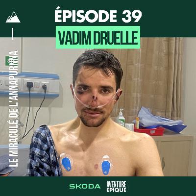 #39. Vadim Druelle : le miraculé de l'Annapurna