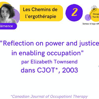 Les chemins de l'ergothérapie E02S02: Reflection on power and justice in enabling occupation