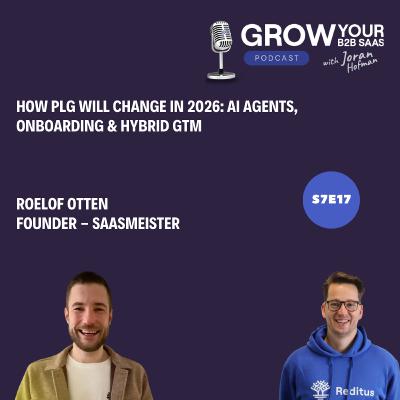 S7E17 - How PLG Will Change in 2026: AI Agents, Onboarding & Hybrid GTM With Roelof Otten S7E17 - How PLG Will Change in 2026: AI Agents, Onboarding & Hybrid GTM With Roelof Otten