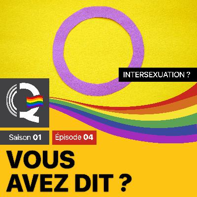 Intersexuation ? – Vous avez dit #VAD – Saison 01 – Épisode 04