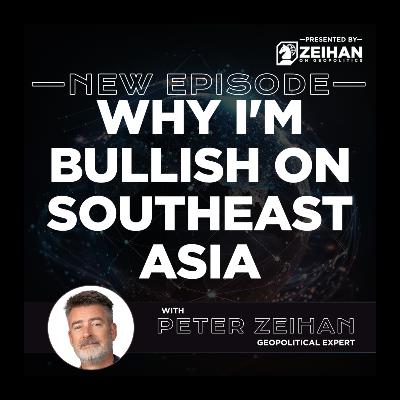 Why I'm Bullish on Southeast Asia || Peter Zeihan Why I'm Bullish on Southeast Asia || Peter Zeihan